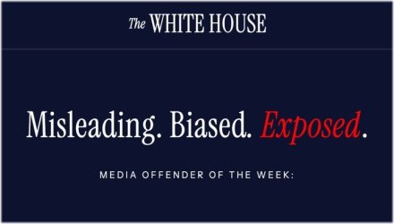 Ο Λευκός Οίκος εγκαινίασε σελίδα “Media Offender of the Week”, στοχοποιεί μεγάλα ΜΜΕ